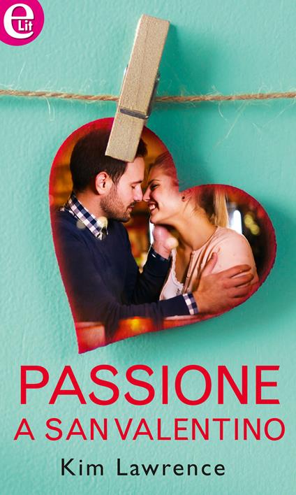 Passione a San Valentino - Kim Lawrence - ebook