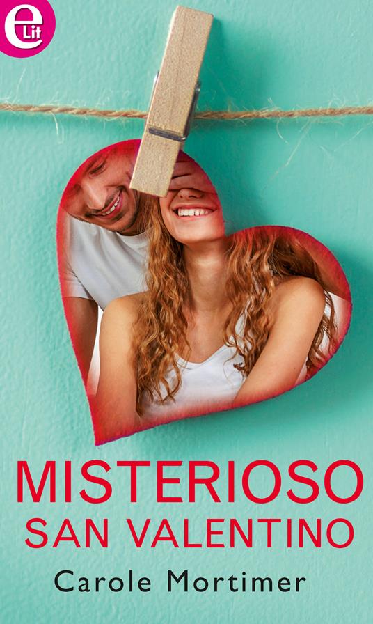 Misterioso San Valentino - Carole Mortimer - ebook