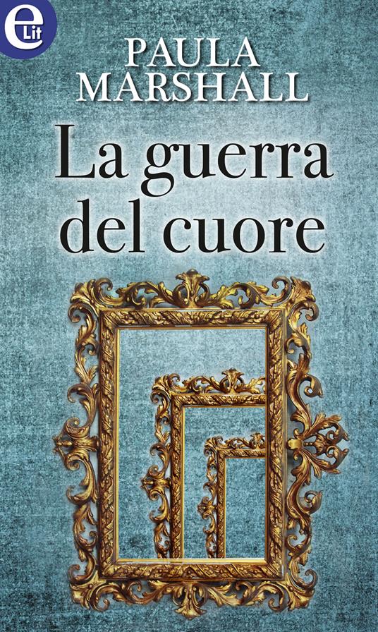 La guerra del cuore. I Dilhorne. Vol. 4 - Paula Marshall - ebook