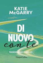 Di nuovo con te. Thunder road series. Vol. 3