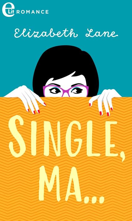 Single, ma... - Elizabeth Lane,Anna Teresa Elisabetta Polo - ebook