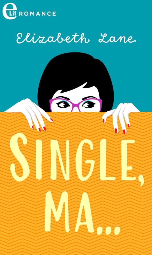 Single, ma... - Elizabeth Lane,Anna Teresa Elisabetta Polo - ebook