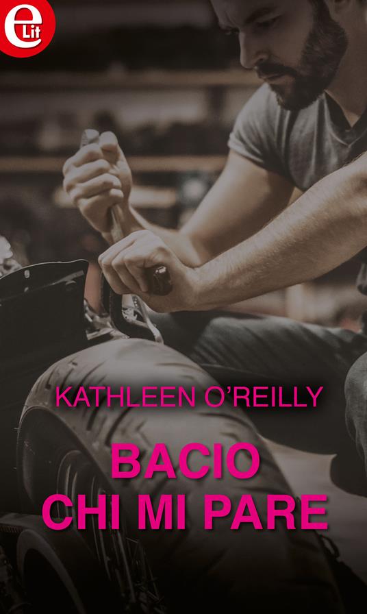 Bacio chi mi pare - Kathleen O'Reilly - ebook