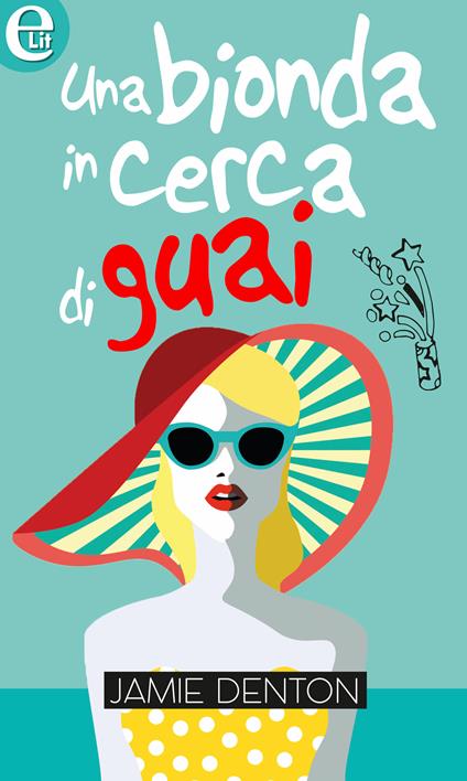 Una bionda in cerca di guai - Jamie Denton - ebook