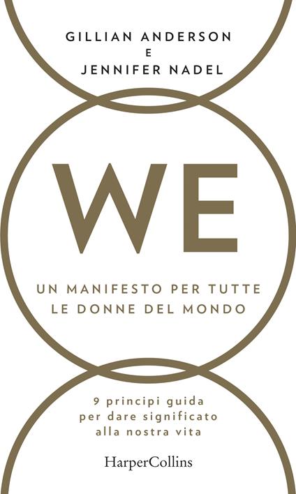 WE. Un manifesto per tutte le donne del mondo. 9 principi guida per dare significato alla nostra vita - Gillian Anderson,Jennifer Nadel,Aurelia Di Meo - ebook
