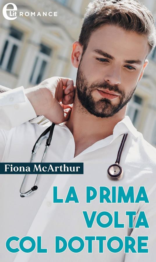 La prima volta col dottore - Fiona McArthur - ebook