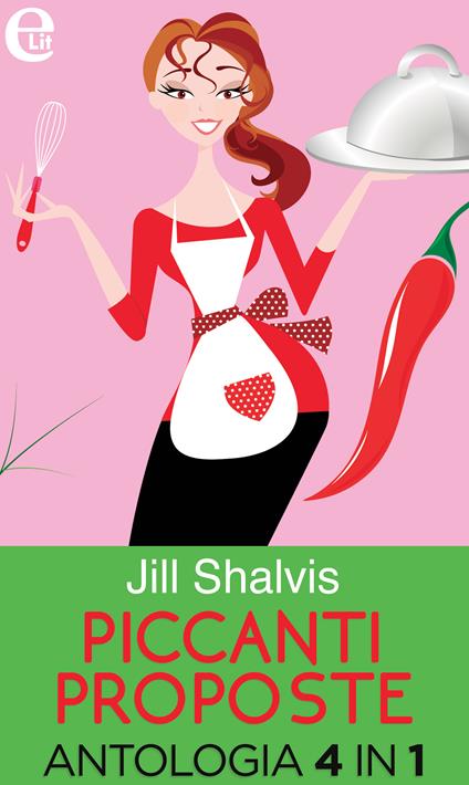 Piccanti proposte: Il letto dello scapolo-Prezzemolo e peperoncino-Amore e altri disastri-Camera con chef - Jill Shalvis - ebook