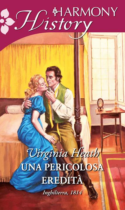 Una pericolosa eredità - Virginia Heath,Elena Paola Rossi - ebook