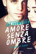 Amore senza ombre. Saints of Denver. Vol. 4