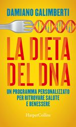 La dieta del DNA. Un programma personalizzato per ritrovare salute e benessere