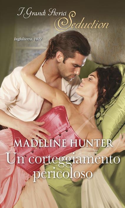 Un corteggiamento pericoloso - Madeline Hunter - ebook