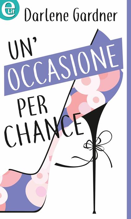 Un' occasione per Chance - Darlene Gardner - ebook