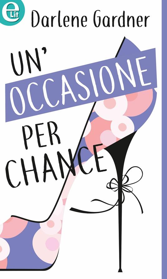 Un' occasione per Chance - Darlene Gardner - ebook