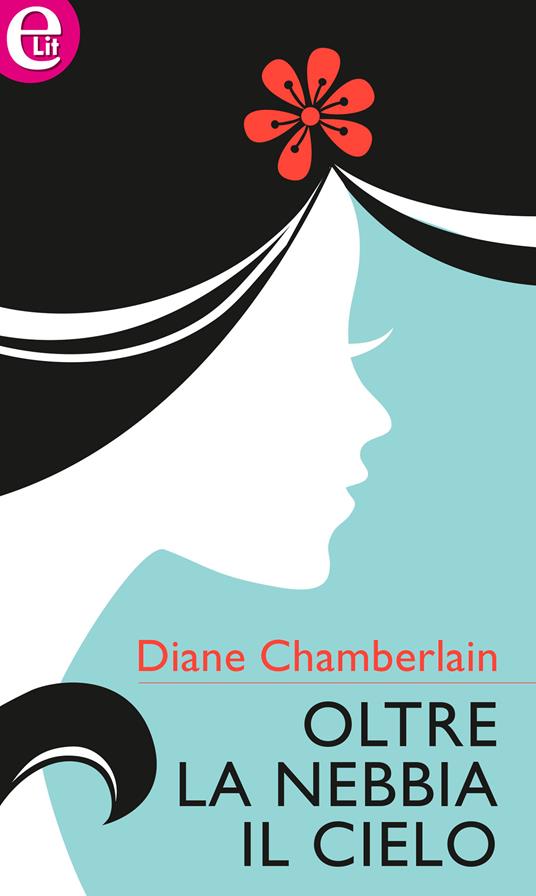 Oltre la nebbia il cielo - Diane Chamberlain,Paola Corno - ebook