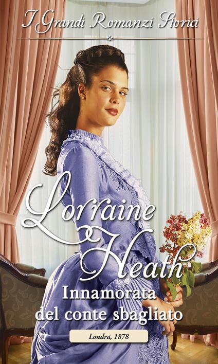 Innamorata del conte sbagliato. Gli sfrontati di Havisham. Vol. 2 - Lorraine Heath,Graziella Reggio - ebook