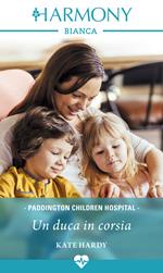 Un duca in corsia. Paddington Children Hospital. Vol. 3