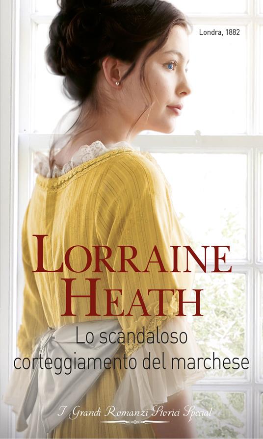 Lo scandaloso corteggiamento del marchese. Scandali a St. James's. Vol. 4 - Lorraine Heath,Graziella Reggio - ebook