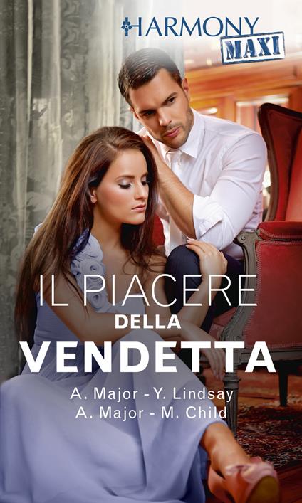 Il piacere della vendetta: Vendetta e vino rosso-Nozze per vendetta-L'estate della vendetta-Il re della vendetta - Maureen Child,Yvonne Lindsay,Ann Major - ebook