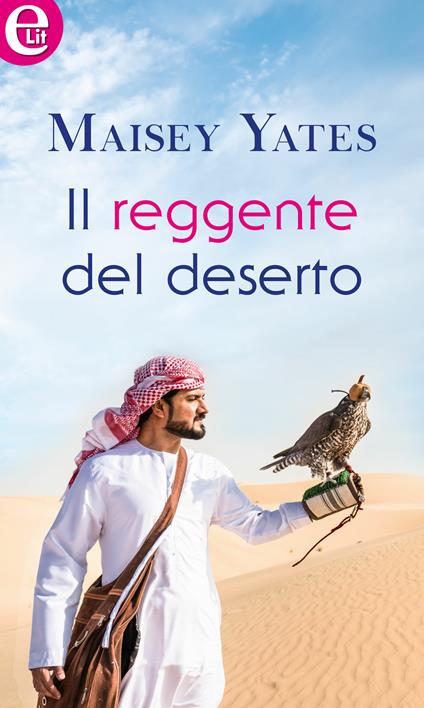 Il reggente del deserto. Gli eredi segreti. Vol. 1 - Maisey Yates - ebook