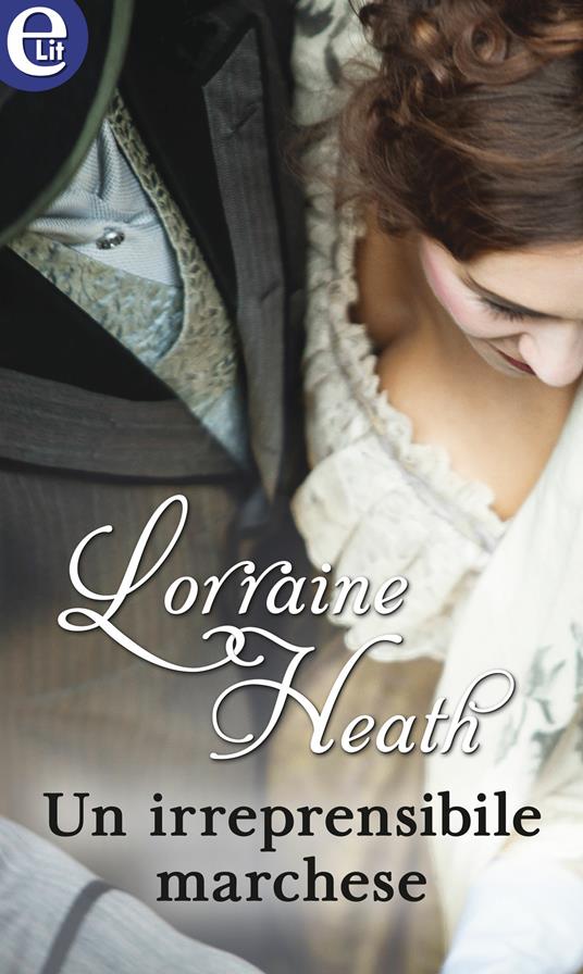 Un irreprensibile marchese. Gli sfrontati di Havisham - Lorraine Heath - ebook