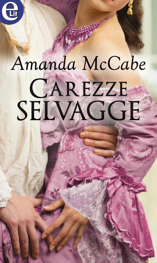 Carezze selvagge - Amanda McCabe - ebook