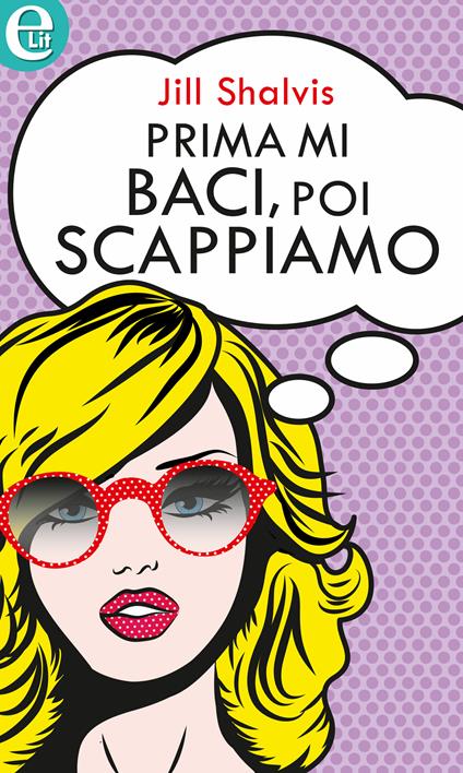 Prima mi baci, poi scappiamo - Jill Shalvis - ebook