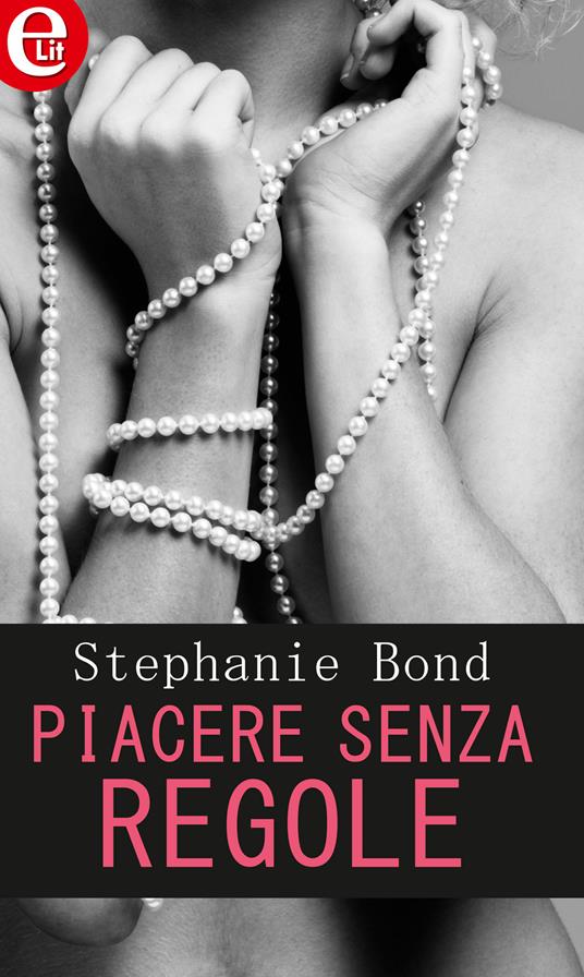 Piacere senza regole. Sex for beginners. Vol. 3 - Stephanie Bond - ebook