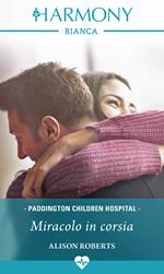 Miracolo in corsia. Paddington Children Hospital. Vol. 6
