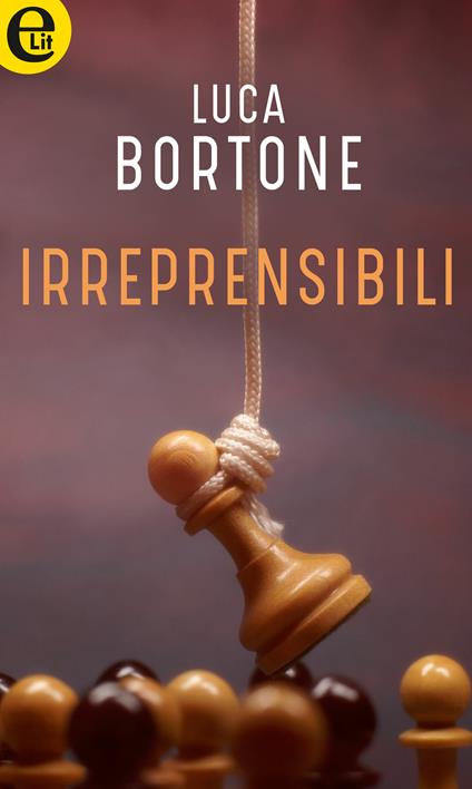 Irreprensibili - Luca Bortone - ebook