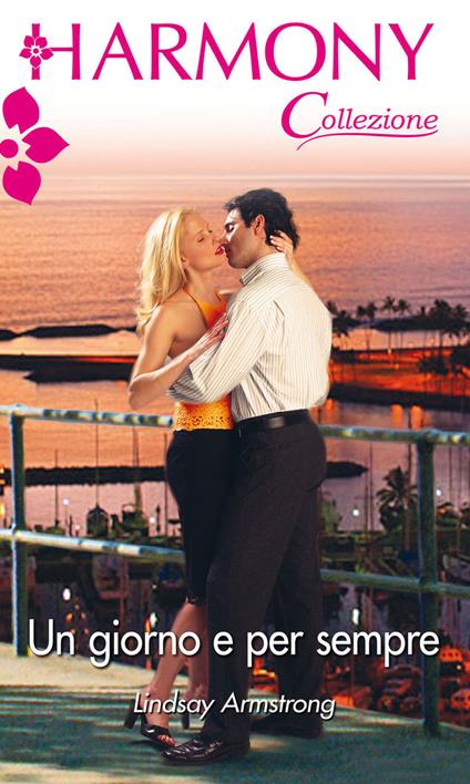 Un giorno e per sempre - Lindsay Armstrong - ebook