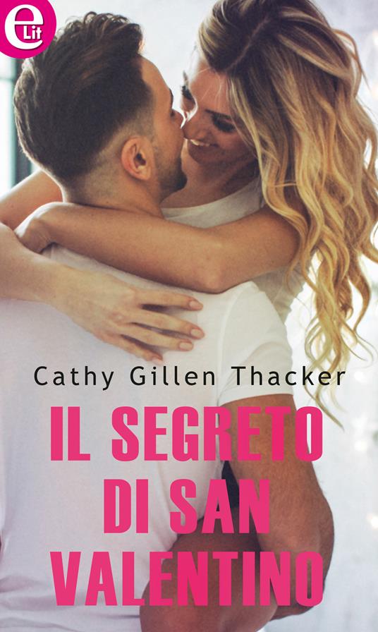 Il segreto di San Valentino - Cathy Gillen Thacker - ebook