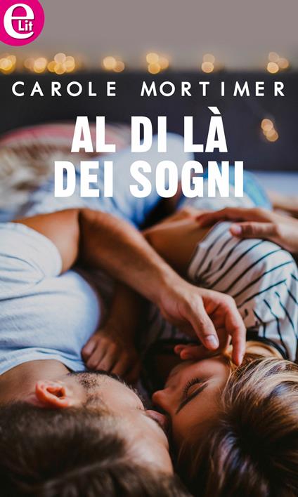 Al di là dei sogni - Carole Mortimer - ebook