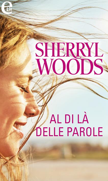 Al di là delle parole - Sherryl Woods,Velia De Magistris - ebook