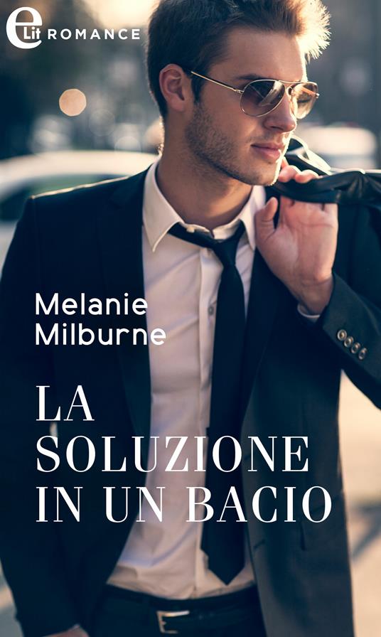 La soluzione in un bacio. Single dad. Vol. 1 - Melanie Milburne - ebook