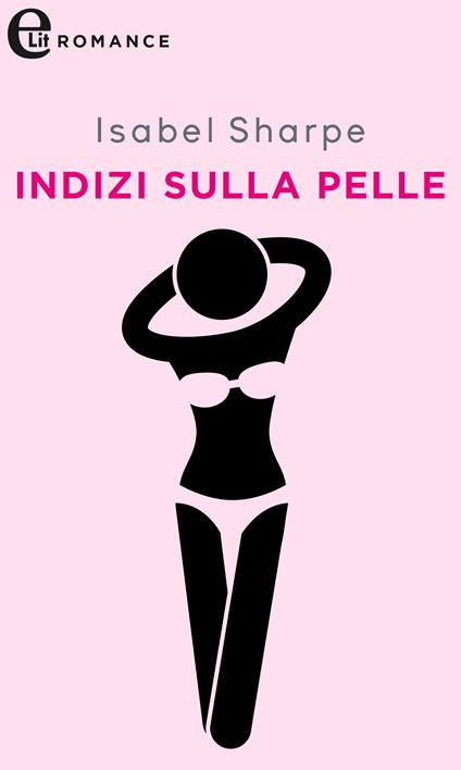 Indizi sulla pelle - Isabel Sharpe - ebook