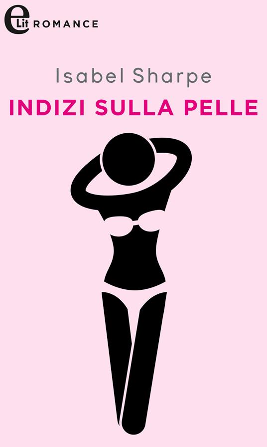 Indizi sulla pelle - Isabel Sharpe - ebook