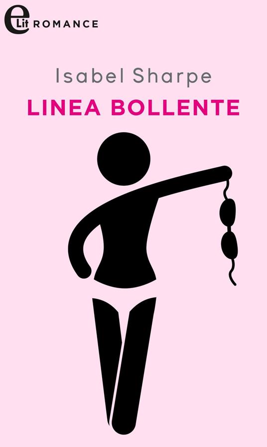 Linea bollente - Isabel Sharpe - ebook