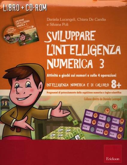 Sviluppare l'intelligenza numerica. CD-ROM. Con libro. Vol. 3: Attività e giochi sui numeri e sulle 4 operazioni - Daniela Lucangeli,Chiara De Candia,Silvana Poli - copertina