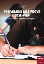 Prepararsi alle prove OCSE-Pisa. Percorsi e unità didattiche multidisciplinari