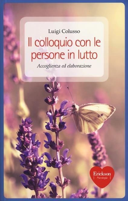 Il colloquio con le persone in lutto. Accoglienza ed elaborazione - Luigi Colusso - copertina