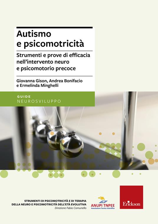 Autismo e psicomotricità. Strumenti e prove di efficacia nell'intervento neuro e psicomotorio precoce - Giovanna Gison,Ermelinda Minghelli,Andrea Bonifacio - copertina