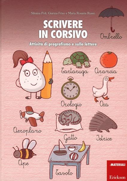 Scrivere in corsivo. Attività di pregrafismo e sulle lettere - Silvana Poli,Gianna Friso,M. Rosaria Russo - copertina