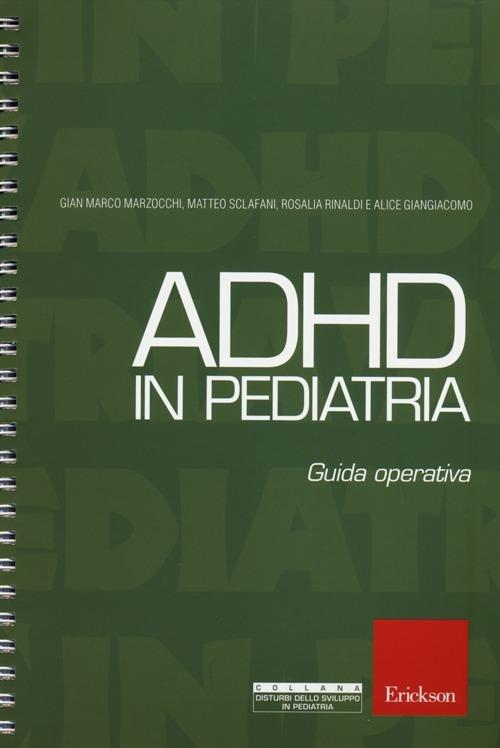 ADHD in pediatria. Guida operativa - Gian Marco Marzocchi,Matteo Sclafani,Rosalia Rinaldi - copertina