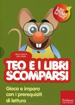 Teo e i libri scomparsi. Gioca e impara con i prerequisiti di lettura. Con CD-ROM