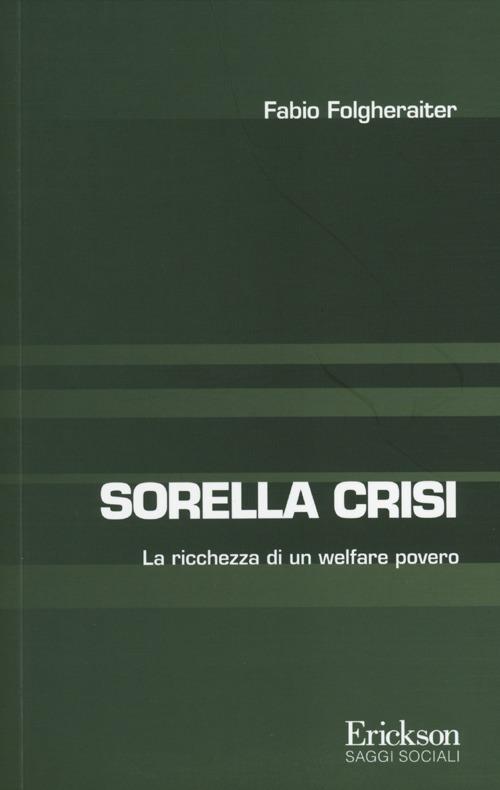 Sorella crisi. La richezza di un welfare povero - Fabio Folgheraiter - copertina