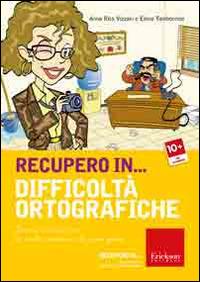 Recupero in... difficoltà ortografiche. Percorsi e attività per la scuola secondaria di primo grado. CD-ROM - Anna Rita Vizzari,Elena Tamborrino - copertina