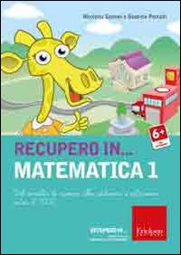 Recupero in... matematica. CD-ROM. Vol. 1: Dal concetto di numero alle addizioni e sottrazioni entro il 1000. - Beatrice Pontalti,Nicoletta Santoni - copertina