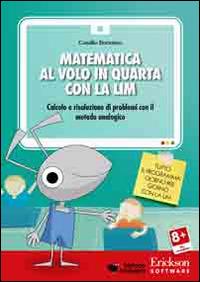 Matematica al volo in quarta con la LIM. Calcolo e risoluzione di problemi con il metodo analogico. CD-ROM - Camillo Bortolato - copertina