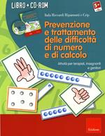 Prevenzione e trattamento delle difficoltà di numero e di calcolo. Attività per terapisti, insegnanti e genitori. Con CD-ROM