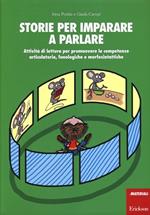 Storie per imparare a parlare. Attività di lettura per promuovere le competenze articolatorie, fonologiche e morfosintattiche